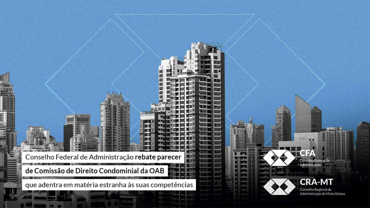 You are currently viewing NOTA – A legitimidade do CFA e CRAs para fiscalizarem o exercício da atividade de administração de condomínios
