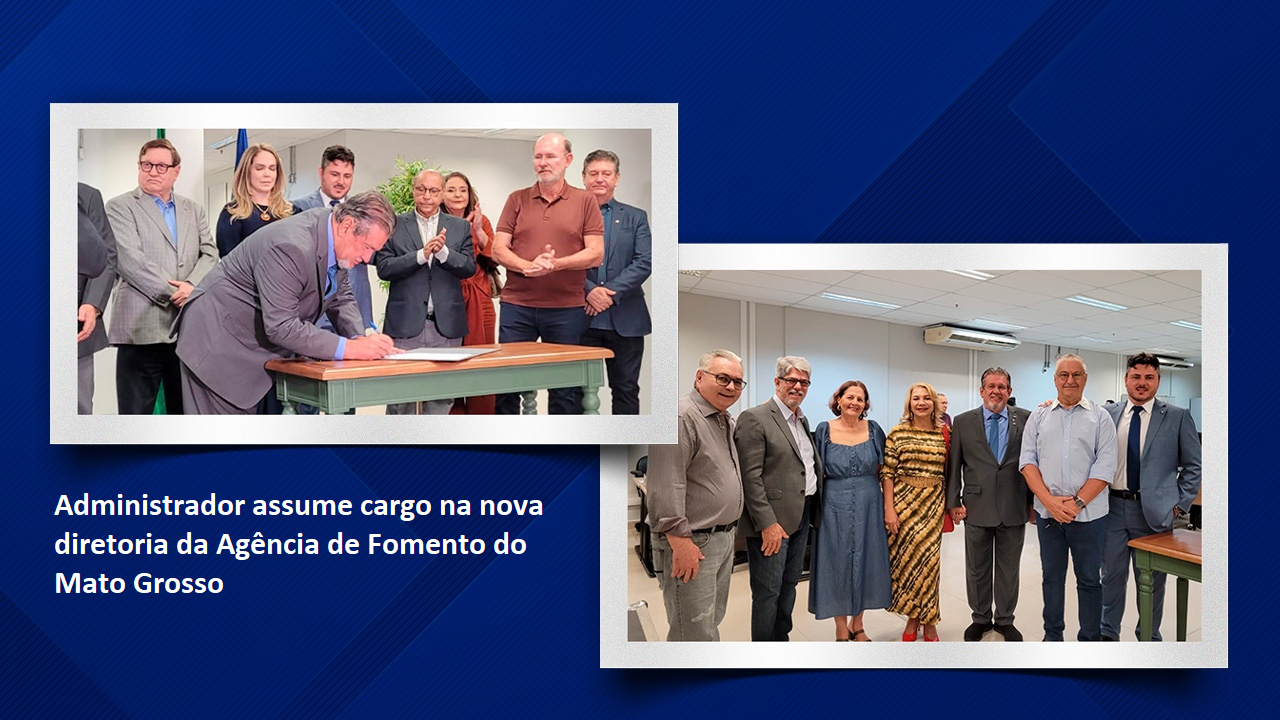 Read more about the article Administrador assume cargo na nova diretoria da Agência de Fomento do Mato Grosso