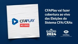 Read more about the article CFAPlay vai fazer cobertura ao vivo das Eleições do Sistema CFA/CRAs