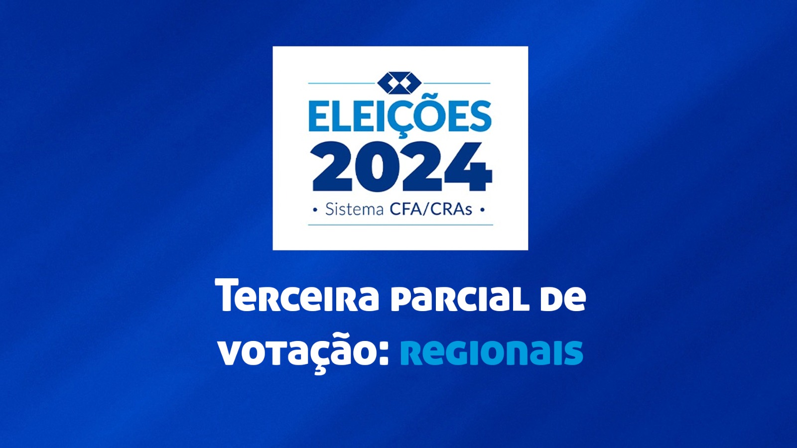 Read more about the article Confira a 3ª parcial nacional e 2ª regional das Eleições do Sistema CFA/CRAs 2024