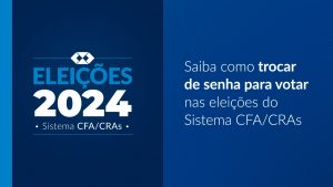 Read more about the article Saiba como trocar de senha para votar nas eleições do Sistema CFA/CRAs